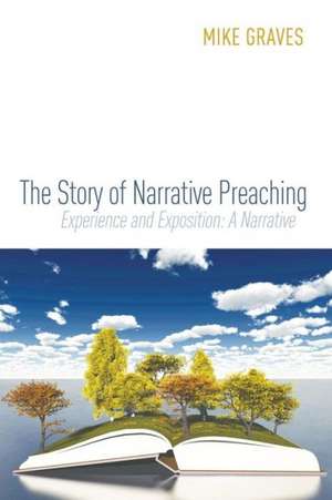 The Story of Narrative Preaching de Mike Graves