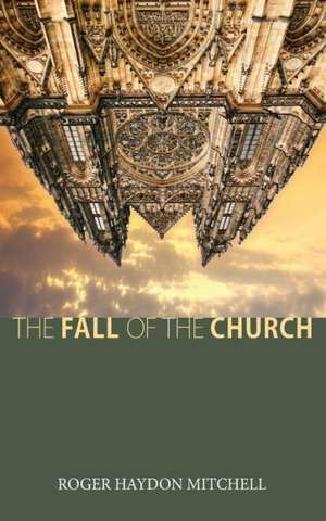 The Fall of the Church de Roger Haydon Mitchell