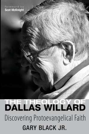 The Theology of Dallas Willard de Gary Black