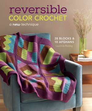 Reversible Color Crochet: A New Technique de Laurinda Reddig