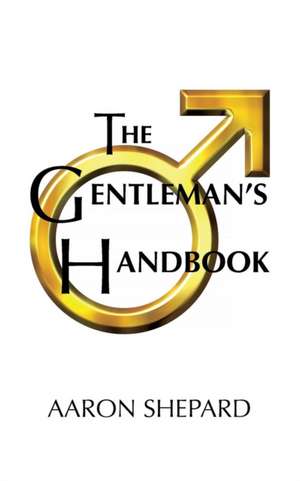 The Gentleman's Handbook de Aaron Shepard