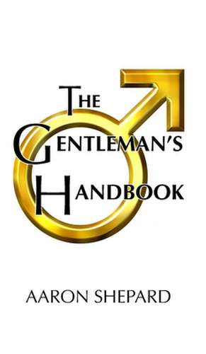 The Gentleman's Handbook de Aaron Shepard