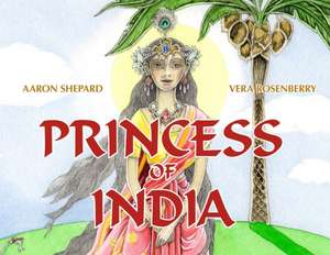 Princess of India: An Ancient Tale (30th Anniversary Edition) de Aaron Shepard