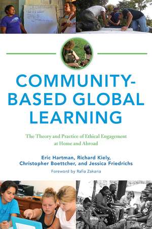 Community-Based Global Learning: The Theory and Practice of Ethical Engagement at Home and Abroad de Eric Hartman