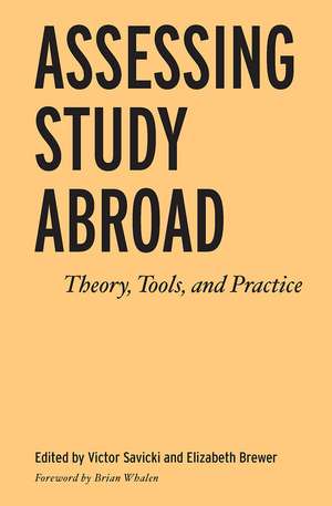 Assessing Study Abroad: Theory, Tools, and Practice de Victor Savicki