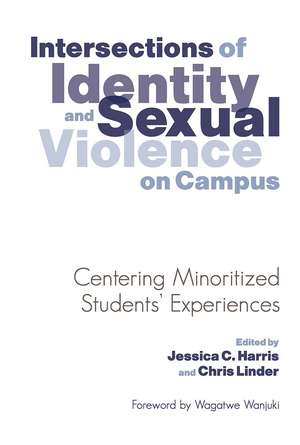 Intersections of Identity and Sexual Violence on Campus: Centering Minoritized Students' Experiences de Jessica C. Harris