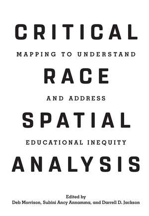 Critical Race Spatial Analysis: Mapping to Understand and Address Educational Inequity de Deb Morrison