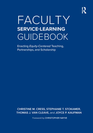 Faculty Service-Learning Guidebook: Enacting Equity-Centered Teaching, Partnerships, and Scholarship de Christine M. Cress