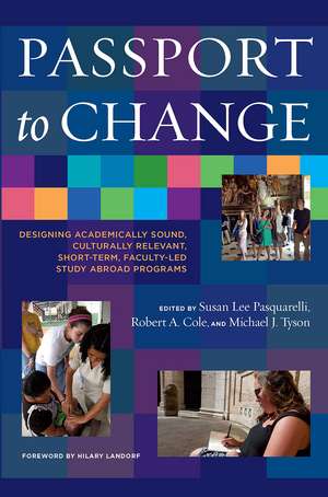 Passport to Change: Designing Academically Sound, Culturally Relevant, Short-Term, Faculty-Led Study Abroad Programs de Susan Lee Pasquarelli