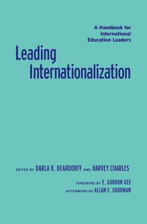 Leading Internationalization: A Handbook for International Education Leaders de Darla K. Deardorff