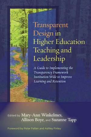 Transparent Design in Higher Education Teaching and Leadership: A Guide to Implementing the Transparency Framework Institution-Wide to Improve Learning and Retention de Mary-Ann Winkelmes