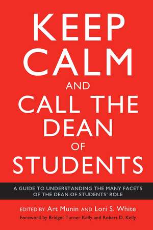 Keep Calm and Call the Dean of Students: A Guide to Understanding the Many Facets of the Dean of Students' Role de Art Munin