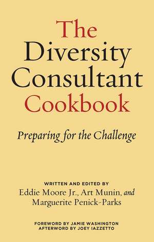 The Diversity Consultant Cookbook: Preparing for the Challenge de Eddie Moore