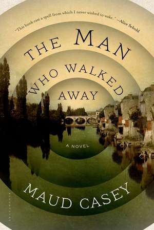 The Man Who Walked Away: A Novel de Maud Casey