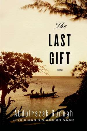 The Last Gift de Abdulrazak Gurnah
