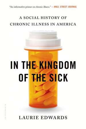 In the Kingdom of the Sick: A Social History of Chronic Illness in America de Laurie Edwards