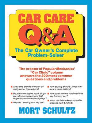 Car Care Q&A: The Auto Owner's Complete Problem-Solver de Mort Schultz