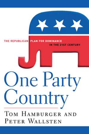 One Party Country: The Republican Plan for Dominance in the 21st Century de Tom Hamburger