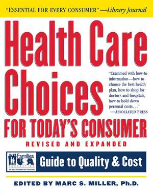 Health Care Choices for Today's Consumer: Families Foundation USA Guide to Quality and Cost de Families United for Senior Action Founda