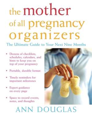 The Mother of All Pregnancy Organizers de Ann Douglas