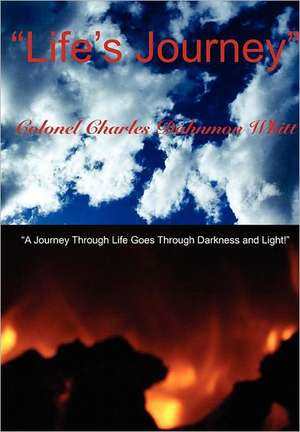 Lifes Journey de Colonel Charles Dahnmon Whitt