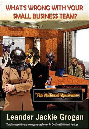 What's Wrong with Your Small Business Team? [Executive Hardback] de Leander Jackie Grogan