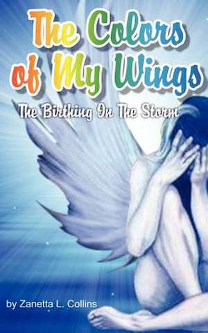 The Colors of My Wings de Zanetta Lee Collins