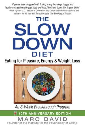 The Slow Down Diet: Eating for Pleasure, Energy, and Weight Loss de Marc David