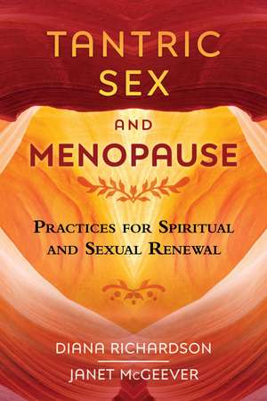 Tantric Sex and Menopause: Practices for Spiritual and Sexual Renewal de Diana Richardson