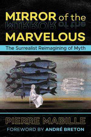 Mirror of the Marvelous: The Surrealist Reimagining of Myth de Pierre Mabille