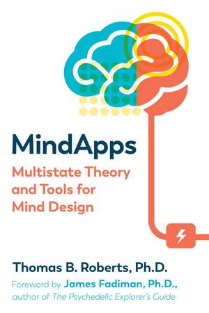 Mindapps: Multistate Theory and Tools for Mind Design de Thomas B. Roberts Ph.D.