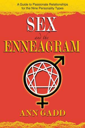 Sex and the Enneagram: A Guide to Passionate Relationships for the 9 Personality Types de Ann Gadd