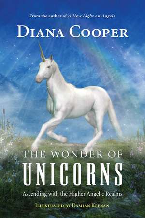 The Wonder of Unicorns: Ascending with the Higher Angelic Realms de Diana Cooper