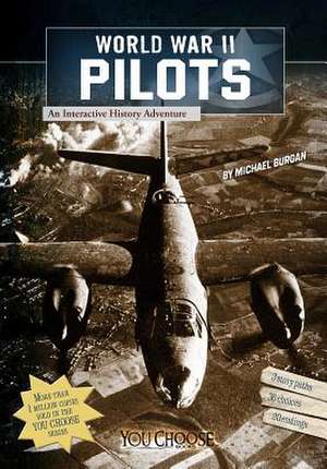 World War II Pilots: An Interactive History Adventure de Michael Burgan