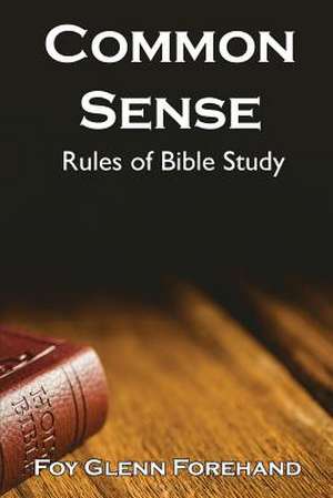 Common Sense Rules of Bible Study de Foy Glenn Forehand