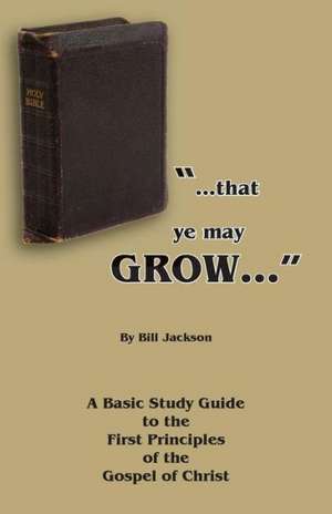 That Ye May Grow...: Anchor of the Soul de Bill Jackson