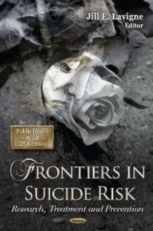 Frontiers in Suicide Risk de Jill E. Lavigne