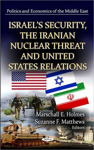 Israel's Security, the Iranian Nuclear Threat & U.S. Relations de Marschall E. Holmes