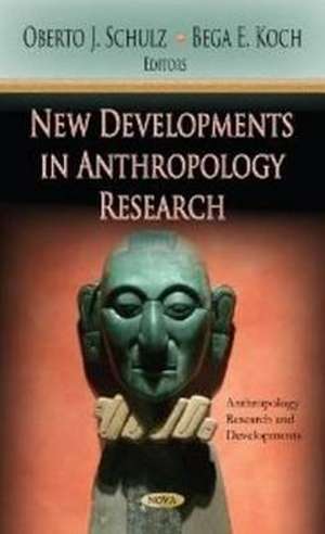 New Developments in Anthropology Research de Oberto J. Schulz