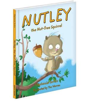 Nutley, the Nut-Free Squirrel de Stephanie Sorkin