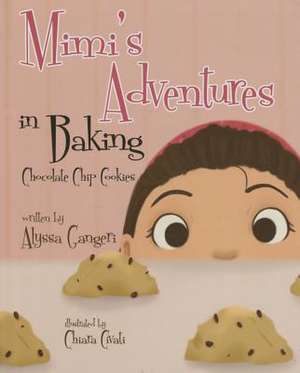 Mimi's Adventures in Baking Chocolate Chip Cookies de Alyssa Gangeri