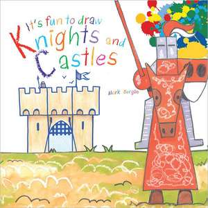 It's Fun to Draw Knights and Castles de Mark Bergin