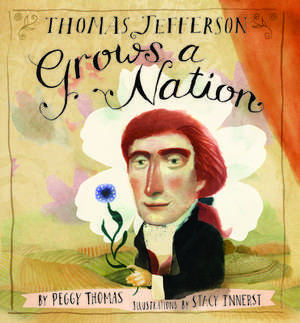 Thomas Jefferson Grows a Nation de Peggy Thomas