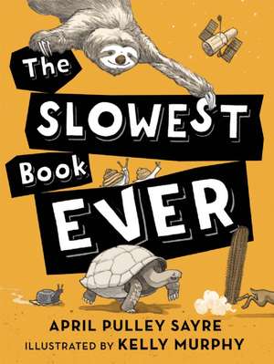 The Slowest Book Ever de April Pulley Sayre