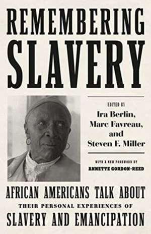 Remembering Slavery: African Americans Talk About Their Personal Experiences of Slavery and Emancipation de Ira Berlin