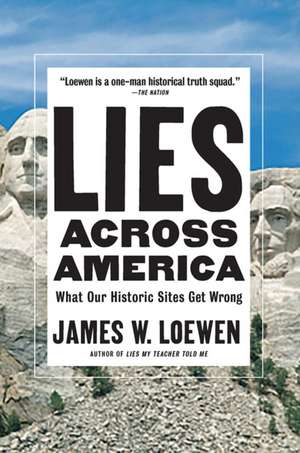 Lies Across America: What Our Historic Sites Get Wrong de James W. Loewen