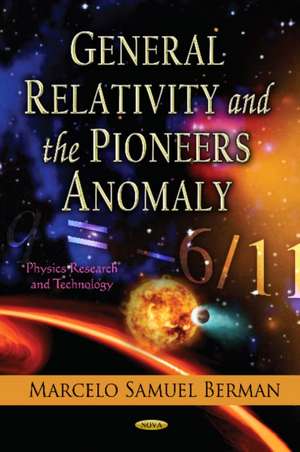 General Relativity and the Pioneers Anomaly de Marcelo Samuel Berman