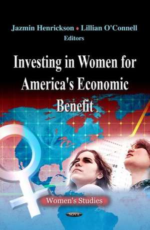 Investing in Women for America's Economic Benefit de Jazmin Henrickson