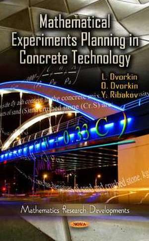 Mathematical Experiments Planning in Concrete Technology de Leonid Dvorkin