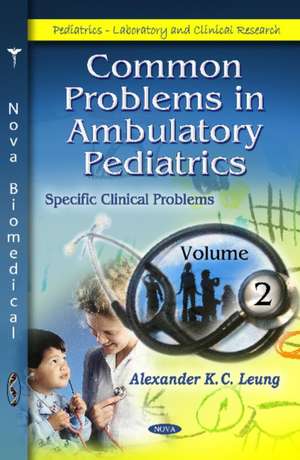 Common Problems in Ambulatory Pediatrics de Alexander K C Leung